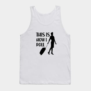 Flight Attendant - This is how I roll Tank Top